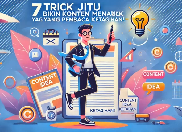 7 Trik Jitu Bikin Konten Menarik yang Bikin Pembaca Ketagihan!