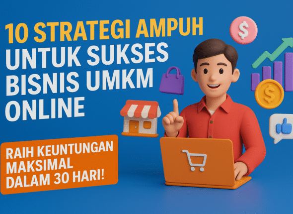 10 Strategi Ampuh untuk Sukses Bisnis UMKM Online: Raih Keuntungan Maksimal dalam 30 Hari!
