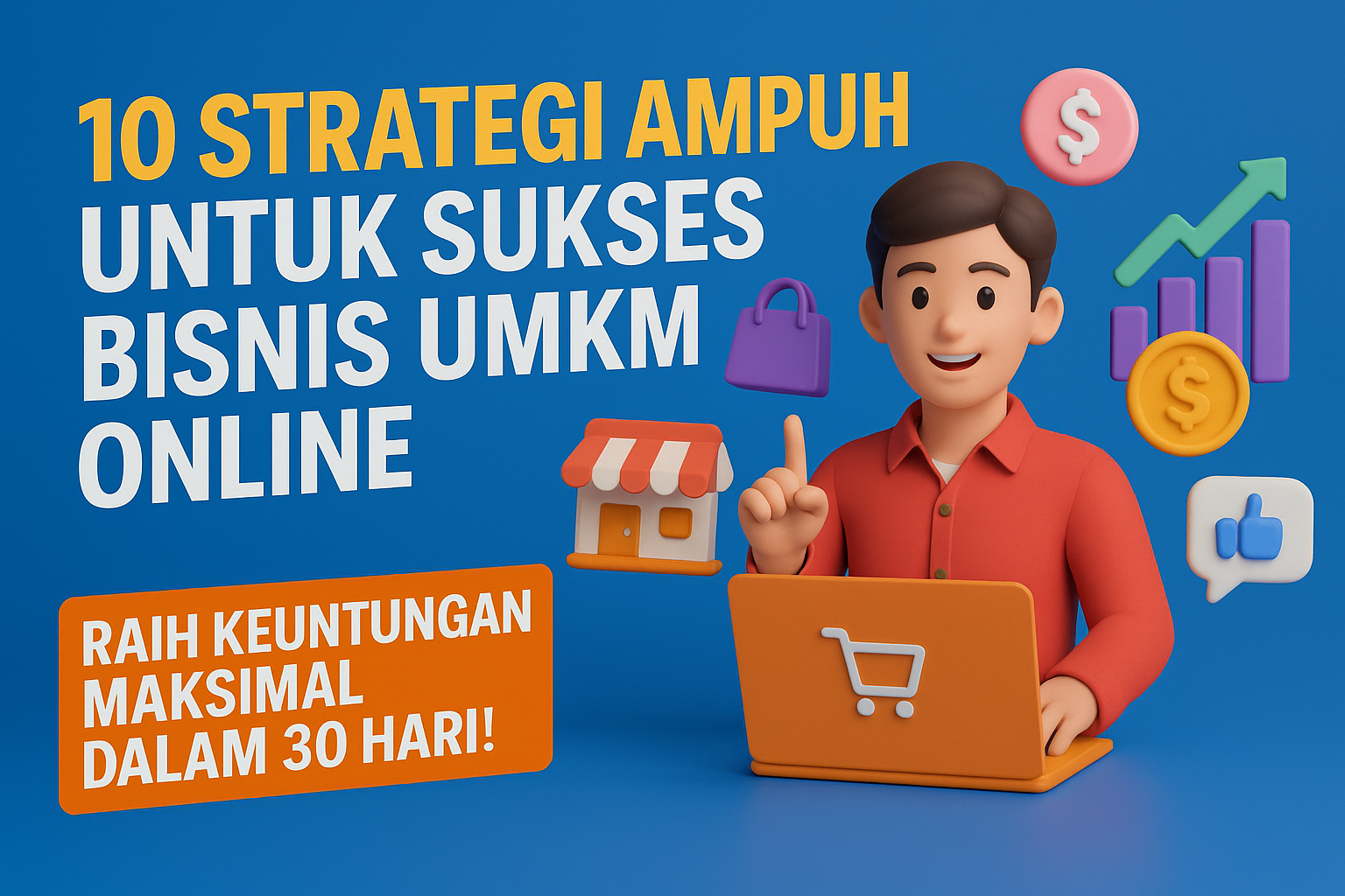 10 Strategi Ampuh untuk Sukses Bisnis UMKM Online: Raih Keuntungan Maksimal dalam 30 Hari!