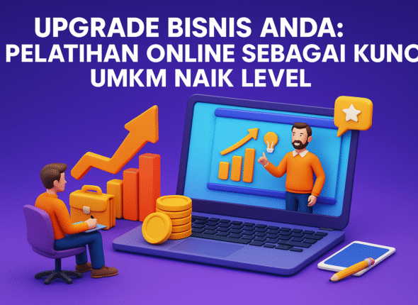Upgrade Bisnis Anda: Pelatihan Online sebagai Kunci UMKM Naik Level