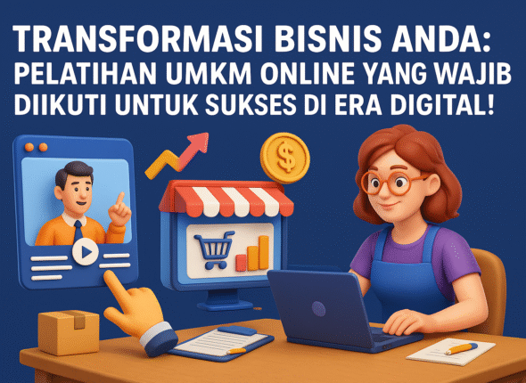 Transformasi Bisnis Anda: Pelatihan UMKM Online yang Wajib Diikuti untuk Sukses di Era Digital!