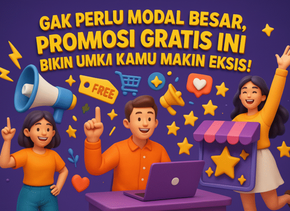 Gak Perlu Modal Besar, Promosi Gratis Ini Bikin UMKM Kamu Makin Eksis!